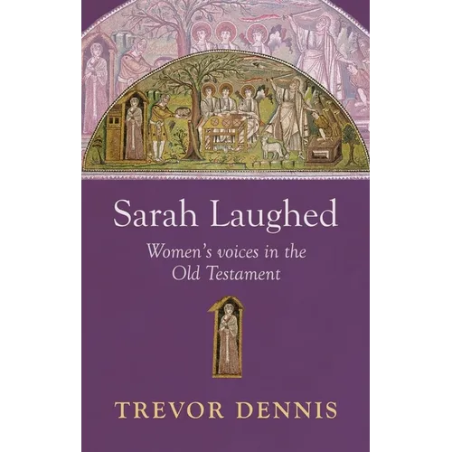 Sarah Laughed: Women's Voices in the Old Testament
