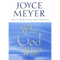Why, God, Why?: How to Be Delivered from Confusion