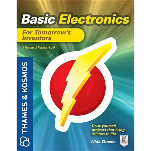Basic Electronics for Tomorrow's Inventors: A Thames and Kosmos Book