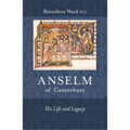 Anselm of Canterbury: His Life and Legacy