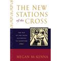 The New Stations of the Cross: The Way of the Cross According to Scripture