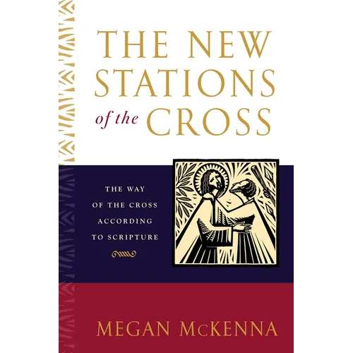 The New Stations of the Cross: The Way of the Cross According to Scripture