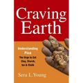 Craving Earth: Understanding Pica: The Urge to Eat Clay, Starch, Ice, and Chalk