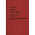 Uncle Sam at Home: Civilian Mobilization, Wartime Federalism, and the Council of National Defense, 1917-1919
