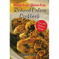 Wheat-Free, Gluten-Free Reduced Calorie Cookbook