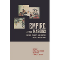 Empire at the Margins: Culture, Ethnicity, and Frontier in Early Modern China Volume 28