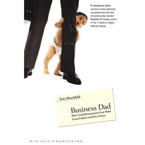 Business Dad: How Good Businessmen Can Make Great Fathers (and Vice Versa)
