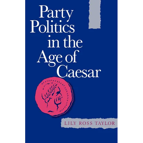Party Politics in the Age of Caesar: Volume 22