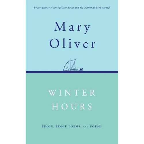 Winter Hours: Prose, Prose Poems, and Poems