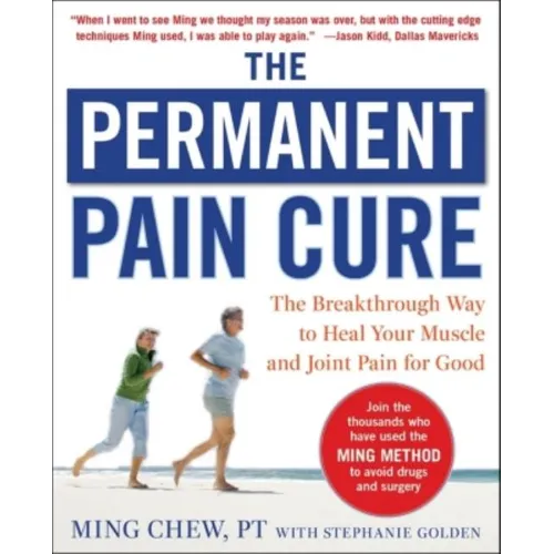 The Permanent Pain Cure: The Breakthrough Way to Heal Your Muscle and Joint Pain for Good (Pb)