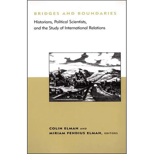 Bridges and Boundaries: Historians, Political Scientists, and the Study of International Relations