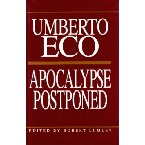 Apocalypse Postponed: Essays by Umberto Eco