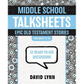 The Middle School Talksheets, Epic Old Testament Stories: 52 Ready-To-Use Discussions