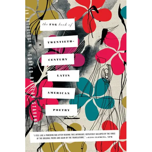 The Fsg Book of Twentieth-Century Latin American Poetry: An Anthology