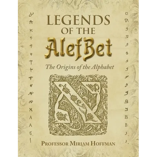 Legends of the AlefBet: The Origins of the Alphabet