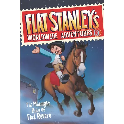 Flat Stanley's Worldwide Adventures #13: The Midnight Ride of Flat Revere