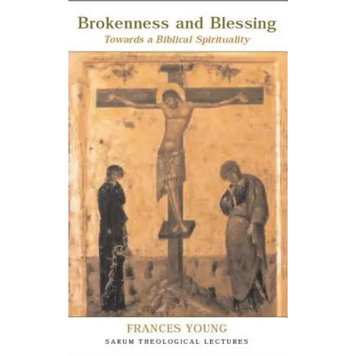 Brokenness and Blessing: Towards a Biblical Spirituality