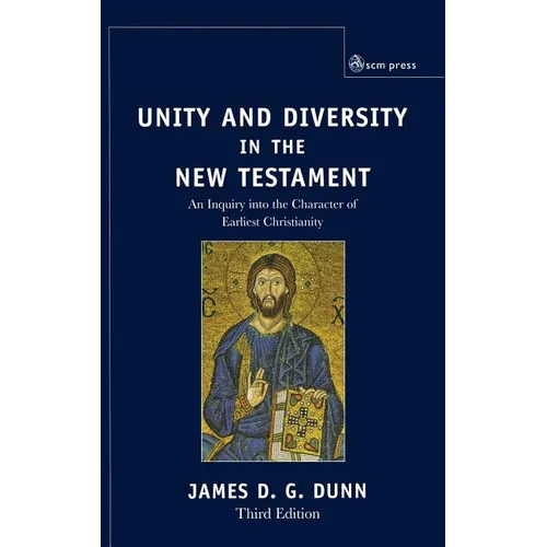 Unity and Diversity in the New Testament: An Inquiry Into the Character of Earliest Christianity