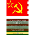 Toward Soviet America: The Crises and Decline of Capitalism; the Impending Rise of Socialism in the United States (Hardcover)