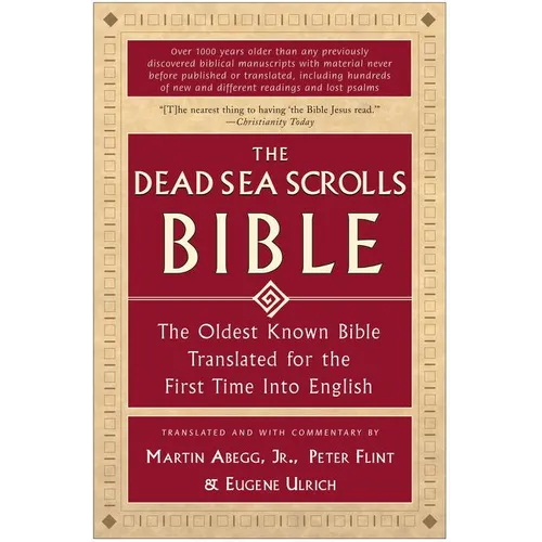 The Dead Sea Scrolls Bible: The Oldest Known Bible Translated for the First Time Into English