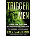 Trigger Men: Shadow Team, Spider-Man, the Magnificent Bastards, and the American Combat Sniper