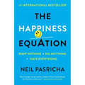 The Happiness Equation: Want Nothing + Do Anything=have Everything