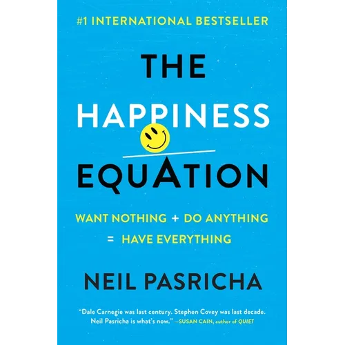 The Happiness Equation: Want Nothing + Do Anything=have Everything