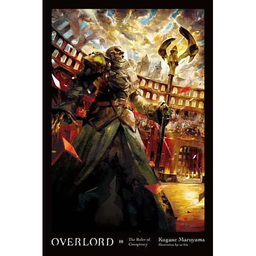 Overlord, Vol. 10 (Light Novel): The Ruler of Conspiracy