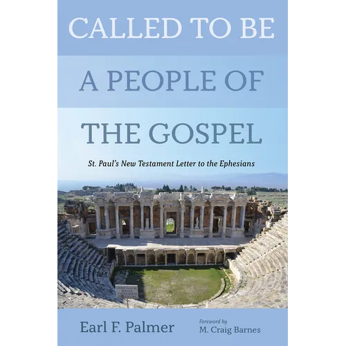 Called to Be a People of the Gospel: St. Paul's New Testament Letter to the Ephesians