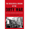 The Ideological Origins of the Dirty War: Fascism, Populism, and Dictatorship in Twentieth Century Argentina