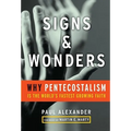 Signs and Wonders: Why Pentecostalism Is the World's Fastest Growing Faith