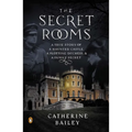 The Secret Rooms: A True Story of a Haunted Castle, a Plotting Duchess, and a Family Secret