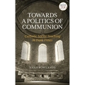 Towards a Politics of Communion: Catholic Social Teaching in Dark Times