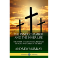 The Inner Chamber and the Inner Life: The Power of Gods Word, Revealed by Moses and Christ in the Bible