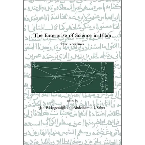 The Enterprise of Science in Islam: New Perspectives