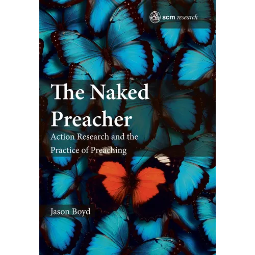 The Naked Preacher: Action Research and a Practice of Preaching
