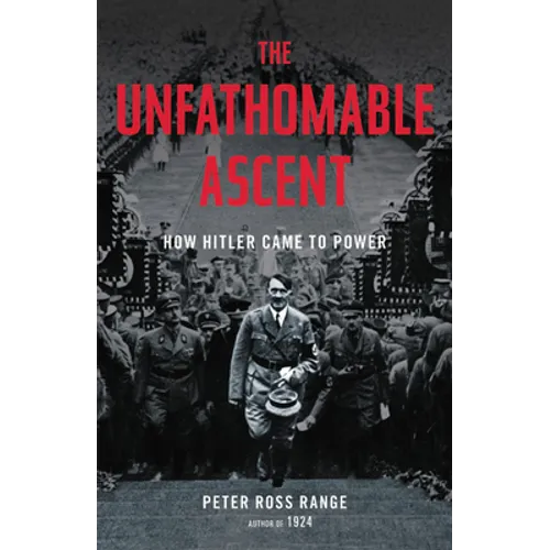 The Unfathomable Ascent: How Hitler Came to Power