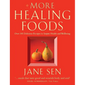 More Healing Foods: Over 100 Delicious Recipes to Inspire Health and Wellbeing