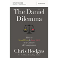 The Daniel Dilemma Bible Study Guide: How to Stand Firm and Love Well in a Culture of Compromise