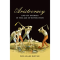 Aristocracy and Its Enemies in the Age of Revolution