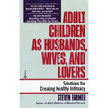 Adult Children as Husbands, Wives, and Lovers: Solutions for Creating Healthy Intimacy