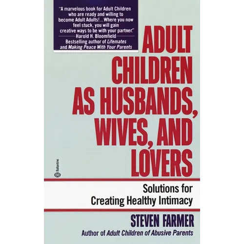 Adult Children as Husbands, Wives, and Lovers: Solutions for Creating Healthy Intimacy