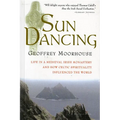 Sun Dancing: Life in a Medieval Irish Monastery and How Celtic Spirituality Influenced the World