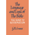 The Language and Logic of the Bible: The Road to Reformation