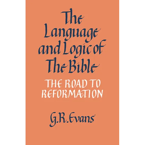 The Language and Logic of the Bible: The Road to Reformation