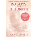 Ina May's Guide to Childbirth: Updated with New Material