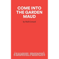Come Into The Garden Maud - A Light Comedy