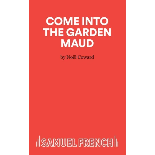 Come Into The Garden Maud - A Light Comedy
