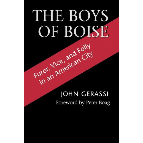 The Boys of Boise: Furor, Vice and Folly in an American City