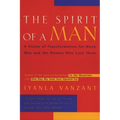 The Spirit of a Man: A Vision of Transformation for Black Men and the Women Who Love Them